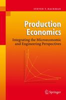 Production Economics : Integrating the Microeconomic and Engineering Perspectives