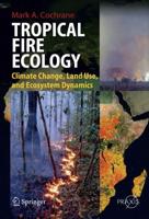 Tropical Fire Ecology : Climate Change, Land Use and Ecosystem Dynamics