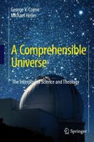 A Comprehensible Universe : The Interplay of Science and Theology