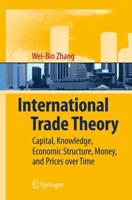 International Trade Theory : Capital, Knowledge, Economic Structure, Money, and Prices over Time