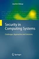 Security in Computing Systems : Challenges, Approaches and Solutions