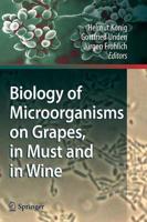 Biology of Microorganisms on Grapes, in Must and in Wine