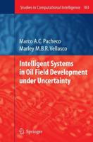 Intelligent Systems in Oil Field Development Under Uncertainty