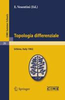 Topologia differenziale : Lectures given at a Summer School of the Centro Internazionale Matematico Estivo (C.I.M.E.) held in Urbino (Pesaro), Italy, July 2-12, 1962