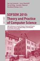 SOFSEM 2010: Theory and Practice of Computer Science Theoretical Computer Science and General Issues