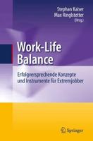 Work-Life Balance : Erfolgversprechende Konzepte und Instrumente für Extremjobber