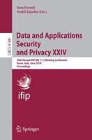 Data and Applications Security and Privacy XXIV Information Systems and Applications, Incl. Internet/Web, and HCI