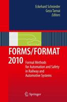 FORMS/FORMAT 2010 : Formal Methods for Automation and Safety in Railway and Automotive Systems