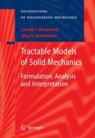 Tractable Models of Solid Mechanics : Formulation, Analysis and Interpretation