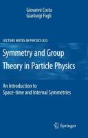 Symmetries and Group Theory in Particle Physics : An Introduction to Space-Time and Internal Symmetries