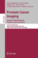 Prostate Cancer Imaging: Computer-Aided Diagnosis, Prognosis, and Intervention Image Processing, Computer Vision, Pattern Recognition, and Graphics
