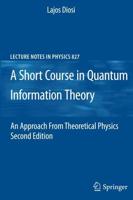 A Short Course in Quantum Information Theory : An Approach From Theoretical Physics