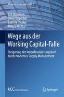 Wege aus der Working Capital-Falle : Steigerung der Innenfinanzierungskraft durch modernes Supply Management