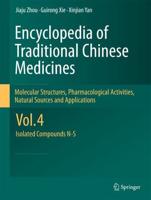 Encyclopedia of Traditional Chinese Medicines Vol 4 - Molecular. Vol. 4 Molecular Structures, Pharmacological Activities, Natural Sources and Applications