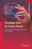 Paradigm Shift for Future Tennis : The Art of Tennis Physiology, Biomechanics and Psychology
