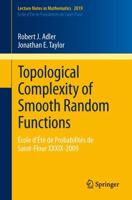 Topological Complexity of Smooth Random Functions École d'Été De Probabilités De Saint-Flour