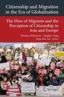 Citizenship and Migration in the Era of Globalization : The Flow of Migrants and the Perception of Citizenship in Asia and Europe