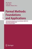 Formal Methods: Foundations and Applications : 13th Brazilian Symposium on Formal Methods, SBMF 2010, Natal, Brazil, November 8-11, 2010, Revised Selected Papers