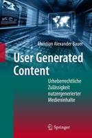 User Generated Content : Urheberrechtliche Zulässigkeit nutzergenerierter Medieninhalte