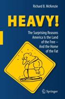HEAVY! : The Surprising Reasons America Is the Land of the Free-And the Home of the Fat