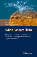 Hybrid Random Fields : A Scalable Approach to Structure and Parameter Learning in Probabilistic Graphical Models