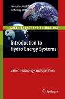 Introduction to Hydro Energy Systems : Basics, Technology and Operation
