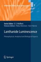 Lanthanide Luminescence : Photophysical, Analytical and Biological Aspects