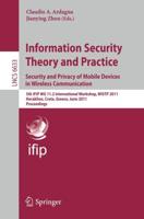 Information Security Theory and Practice: Security and Privacy of Mobile Devices in Wireless Communication : 5th IFIP WG 11.2 International Workshop, WISTP 2011, Heraklion, Crete, Greece, June 1-3, 2011, Proceedings