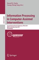 Information Processing in Computer-Assisted Interventions : Second International Conference, IPCAI 2011, Berlin, Germany, June 22, 2011, Proceedings