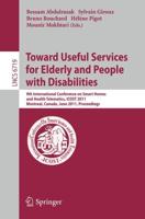 Towards Useful Services for Elderly and People with Disabilities : 9th International Conference on Smart Homes and Health Telematics, ICOST 2011, Montreal, Canada, June 20-22, 2011, Proceedings