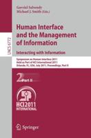 Human Interface and the Management of Information. Interacting with Information : Symposium on Human Interface 2011, Held as Part of HCI International 2011, Orlando, FL, USA, July 9-14, 2011. Proceedings, Part II
