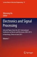 Selected Papers from the 2011 International Conference on Electric and Electronics (EEIC 2011) in Nanchang, China on June 20-22, 2011. Volume 1 Electronics and Signal Processing