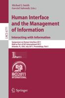 Human Interface and the Management of Information. Interacting with Information : Symposium on Human Interface 2011, Held as Part of HCI International 2011, Orlando, FL, USA, July 9-14, 2011. Proceedings, Part I