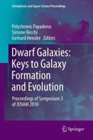 Dwarf Galaxies: Keys to Galaxy Formation and Evolution : Proceedings of Symposium 3 of JENAM 2010