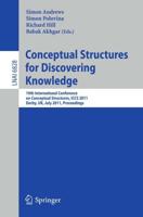 Conceptual Structures for Discovering Knowledge : 19th International Conference on Conceptual Structures, ICCS 2011, Derby, UK, July 25-29, 2011, Proceedings