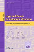 Logic and Games on Automatic Structures : Playing with Quantifiers and Decompositions