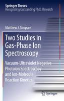 Two Studies in Gas-Phase Ion Spectroscopy : Vacuum-Ultraviolet Negative Photoion Spectroscopy and Ion-Molecule Reaction Kinetics