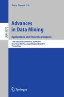 Advances on Data Mining: Applications and Theoretical Aspects : 11th Industrial Conference, ICDM 2011, New York, NY, USA, August 30 - September 3, 2011, Proceedings