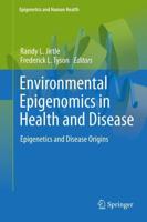 Environmental Epigenomics in Health and Disease : Epigenetics and Disease Origins