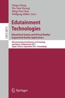 Edutainment Technologies. Educational Games and Virtual Reality/Augmented Reality Applications : 6th International Conference on E-learning and Games, Edutainment 2011, Taipei, Taiwan, September 7-9, 2011, Proceedings