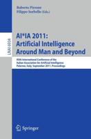 AI*IA 2011: Artificial Intelligence Around Man and Beyond : XIIth International Conference of the Italian Association for Artificial Intelligence, Palermo, Italy, September 15-17, 2011. Proceedings