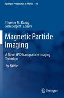 Magnetic Particle Imaging : A Novel SPIO Nanoparticle Imaging Technique