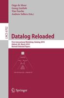 Datalog Reloaded : First International Workshop, Datalog 2010, Oxford, UK, March 16-19, 2010. Revised Selected Papers