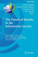 The Future of Identity in the Information Society : 4th IFIP WG 9.2, 9.6, 11.6, 11.7/FIDIS International Summer School, Brno, Czech Republic, September 1-7, 2008, Revised Selected Papers