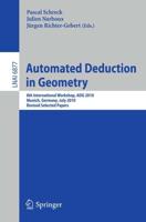 Automated Deduction in Geometry : 8th International Workshop, ADG 2010, Munich, Germany, July 22-24, 2010, Revised Papers