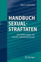 Handbuch Sexualstraftaten : Die Delikte gegen die sexuelle Selbstbestimmung