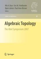 Algebraic Topology : The Abel Symposium 2007