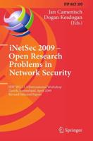 iNetSec 2009 - Open Research Problems in Network Security : IFIP Wg 11.4 International Workshop, Zurich, Switzerland, April 23-24, 2009, Revised Selected Papers