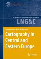 Cartography in Central and Eastern Europe : Selected Papers of the 1st ICA Symposium on Cartography for Central and Eastern Europe