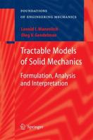 Tractable Models of Solid Mechanics : Formulation, Analysis and Interpretation